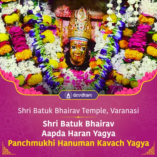 Kaal Bhairav Jayanti<br/>Shri Batuk Bhairav ​​Aapda Haran Yagya <br/>Panchmukhi Hanuman Kavach Siddha Yagya