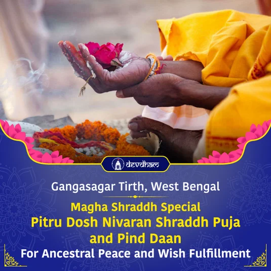 Magha Shraddh Special, Pitru Dosh Nivaran Shraddh Puja and Pind Daan For Ancestral Peace and Wish Fulfillment