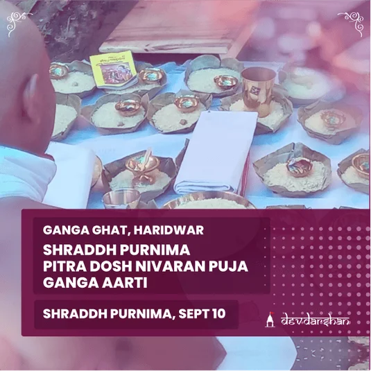 Pitra Dosha Nivaran Puja, Tarpan, Shraddh Puja and Ganga Aarti