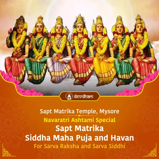 Navaratri Navami Special : Sapt Matrika Siddha Maha Puja and Havan for Sarva Raksha and Sarva Siddhi