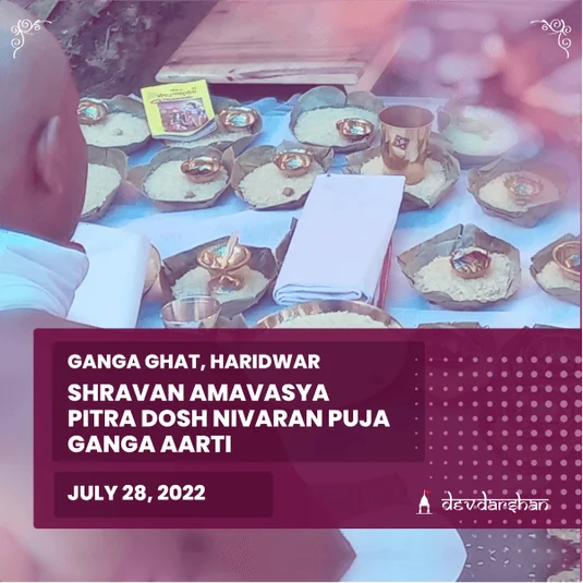 Sawan Amavasya Pitra Dosh Nivaran Puja, Pitru Tarpan  and Ganga Aarti
