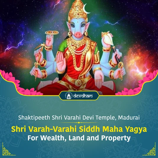Thursday Special : Varaha Varahi Maha Yagya for Wealth, Land, Property and Fulfilling your Dream of Buying New House