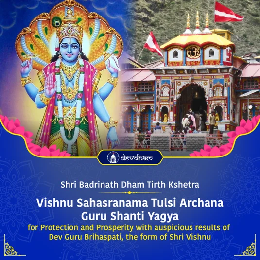 Vishnu Sahasranama Tulsi Archana, Guru Shanti Yagya and Shri Sukta Yagya for Protection, Good Health, Marriage, Progeny and Prosperity with auspicious results of Dev Guru Brihaspati, the form of Shri Vishnu