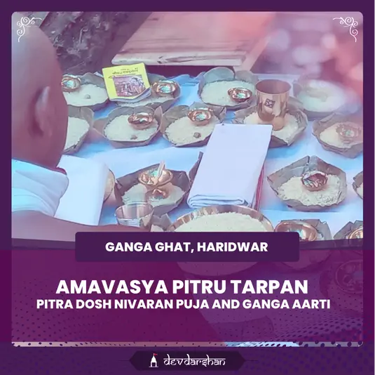 Amavasya Pitra Dosh Nivaran Puja, Pitru Tarpan and Ganga Aarti