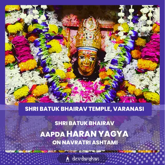 Shri Batuk Bhairav ​​Aapda Haran Yagya, Batuk Bhairav Stotra, Kaal Bhairav ​​Ashtakam Path and Maha Aarti