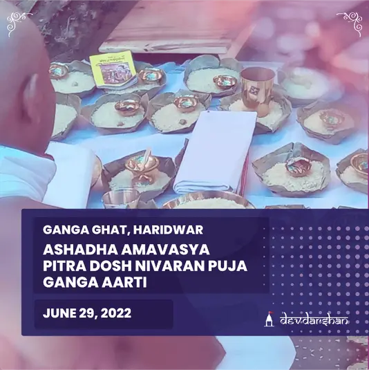 Ashadha Amavasya Pitra Dosh Nivaran Puja and Ganga Aarti