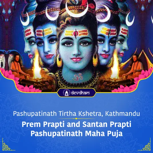 Maha Shivratri Special : Prem Prapti and Santan Prapti Pashupatinath Maha Puja for Strong Relationships and Resolution of children's worries