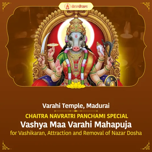 Chaitra Navratri Panchami : Vashya Maa Varahi Mahapuja for Vashikaran, Attraction and Removal of Nazar Dosha