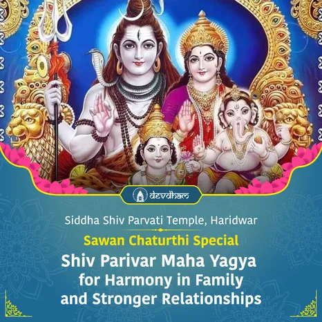 Shravan Chaturthi Special, Shiv Parivar Maha Yagya for Harmony in Family and Stronger Relationships