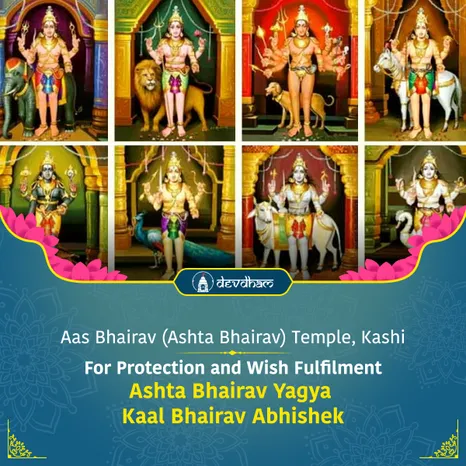 Kalashtami Special : Ashta Bhairav Yagya, Aapda Haran Yagya, Swarnakarshan Bhairav Yagya and Kaal Bhairav Abhishek For Protection and Wish Fulfilment, Wealth & Prosperity 