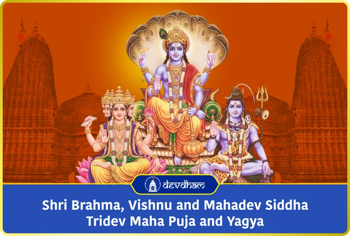 Last Kartik Monday & Som Pradosh Special : Shri Brahma, Vishnu and Mahadev Siddha Tridev Maha Puja and Yagya - Bestower of All Happiness, Remover of All Suffering